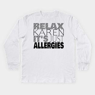 RELAX KAREN IT'S JUST ALLERGIES - RKIJA_dl2 Kids Long Sleeve T-Shirt